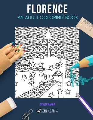 Firenze: UN LIBRO DA COLORARE PER ADULTI: Un libro da colorare su Firenze per adulti - Florence: AN ADULT COLORING BOOK: A Florence Coloring Book For Adults