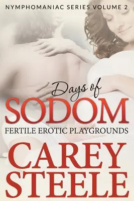 I giorni di Sodoma: fertili campi da gioco erotici (Nymphomaniac Series Volume 2.) - Days Of Sodom: Fertile Erotic Playgrounds ( Nymphomaniac Series Volume 2.)