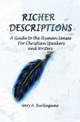 Descrizioni più ricche: Una guida ai sensi umani per oratori e scrittori cristiani - Richer Descriptions: A Guide to the Human Senses for Christian Speakers and Writers