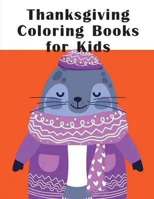 Libri da colorare sul Ringraziamento per bambini: Libri di immagini di animali divertenti per bambini di 2 anni - Thanksgiving Coloring Books for Kids: Funny animal picture books for 2 year olds