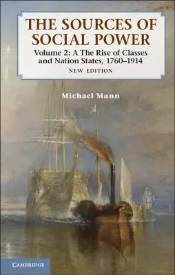 Le fonti del potere sociale: Volume 2, L'ascesa delle classi e degli Stati nazionali, 1760-1914 - The Sources of Social Power: Volume 2, the Rise of Classes and Nation-States, 1760-1914