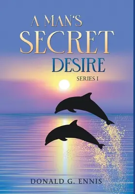 Il desiderio segreto di un uomo - A Man's Secret Desire