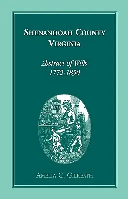 Contea di Shenandoah, Virginia, Estratti dei testamenti, 1772-1850 - Shenandoah County, Virginia Abstracts of Wills, 1772-1850