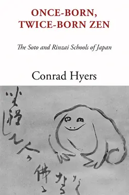 Lo Zen nato una volta e nato due volte: Le scuole Soto e Rinzai del Giappone - Once-Born, Twice-Born Zen: The Soto and Rinzai Schools of Japan