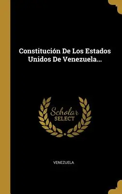 Costituzione degli Stati Uniti d'America del Venezuela... - Constitucin De Los Estados Unidos De Venezuela...