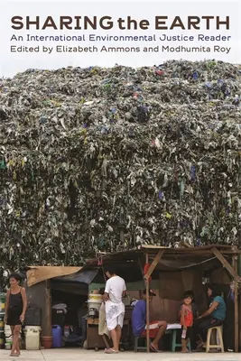 Condividere la terra: Un lettore internazionale di giustizia ambientale - Sharing the Earth: An International Environmental Justice Reader