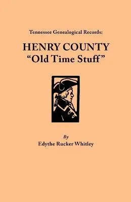 Documenti genealogici del Tennessee: Vecchi documenti della contea di Henry“”. - Tennessee Genealogical Records: Henry County Old Time Stuff