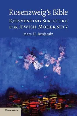 La Bibbia di Rosenzweig: Reinventare le Scritture per la modernità ebraica - Rosenzweig's Bible: Reinventing Scripture for Jewish Modernity
