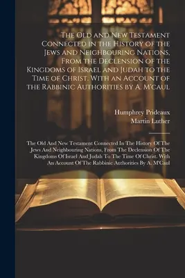 L'Antico e il Nuovo Testamento collegati nella storia degli Ebrei e delle nazioni vicine, dalla decadenza dei regni di Israele e di Giuda fino a oggi. - The Old and New Testament Connected in the History of the Jews and Neighbouring Nations, From the Declension of the Kingdoms of Israel and Judah to th