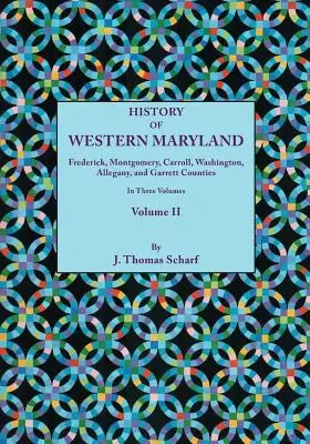 Storia del Maryland occidentale, con una storia delle contee di Frederick, Montgomery, Carroll, Washington, Allegany e Garrett, in tre volumi, volume I. - History of Western Maryland, Being a History of Frederick, Montgomery, Carroll, Washington, Allegany, and Garrett Counties. in Three Volumes, Volume I