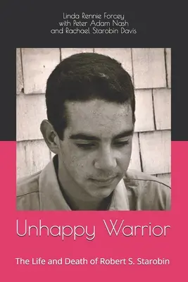Guerriero infelice: La vita e la morte di Robert S. Starobin - Unhappy Warrior: The Life and Death of Robert S. Starobin