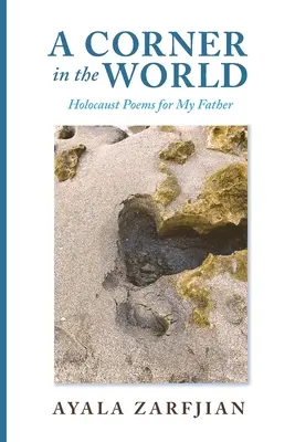 Un angolo nel mondo: Poesie dell'Olocausto per mio padre - A Corner in the World: Holocaust Poems for My Father
