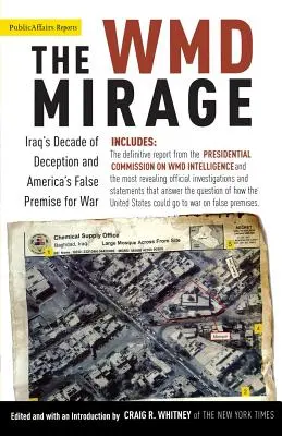 Il miraggio delle armi di distruzione di massa: Il decennio di inganni dell'Iraq e la falsa premessa della guerra americana - The WMD Mirage: Iraq's Decade of Deception and America's False Premise for War