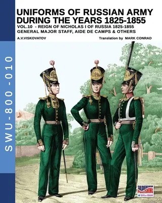 Uniformi dell'esercito russo negli anni 1825-1855 - Vol. 10: Generale, maggiore di stato maggiore, aiutante di campo e altro - Uniforms of Russian army during the years 1825-1855 - Vol. 10: General, major staff, aide de camp and others