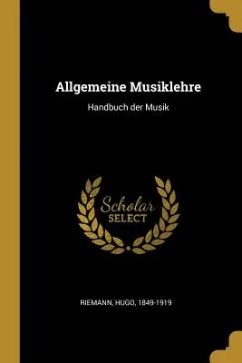 Allgemeine Musiklehre: Manuale di musica - Allgemeine Musiklehre: Handbuch der Musik