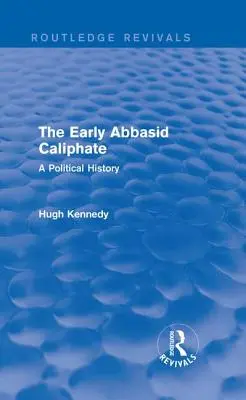 Il primo califfato abbaside: Una storia politica - The Early Abbasid Caliphate: A Political History