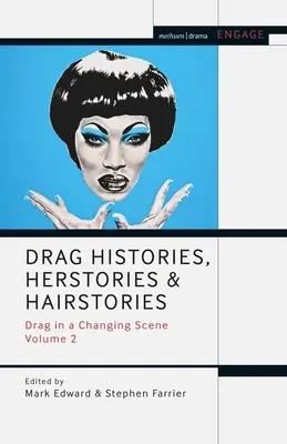 Storie di Drag, storie di Herstories e Hairstories: Drag in a Changing Scene Volume 2 - Drag Histories, Herstories and Hairstories: Drag in a Changing Scene Volume 2