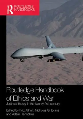 Routledge Handbook of Ethics and War: Just War Theory in the 21st Century (Manuale di etica e guerra: teoria della guerra giusta nel XXI secolo) - Routledge Handbook of Ethics and War: Just War Theory in the 21st Century