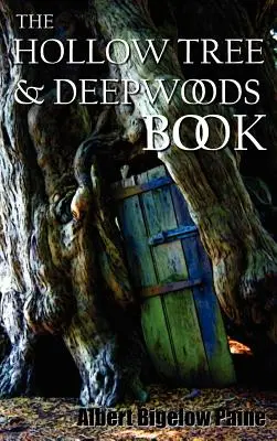 The Hollow Tree and Deep Woods Book, Being a New Edition in One Volume of the Hollow Tree and in the Deep Woods with Several New Stories and Pictures (L'albero cavo e il bosco profondo: una nuova edizione in un unico volume dell'albero cavo e del bosco profondo con diverse nuove storie e immagini) - The Hollow Tree and Deep Woods Book, Being a New Edition in One Volume of the Hollow Tree and in the Deep Woods with Several New Stories and Pictures