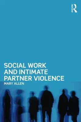 Il lavoro sociale e la violenza nelle relazioni di coppia - Social Work and Intimate Partner Violence