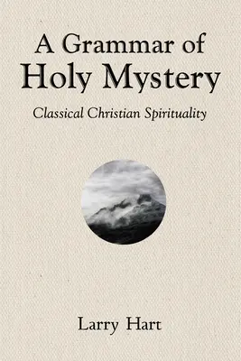 Una grammatica del santo mistero - A Grammar of Holy Mystery