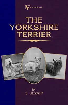 Lo Yorkshire Terrier (Un classico di razza dei libri cinofili d'epoca) - The Yorkshire Terrier (A Vintage Dog Books Breed Classic)