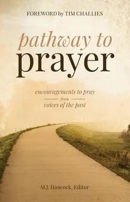 Sentiero della preghiera: Incoraggiamenti a pregare dalle voci del passato - Pathway to Prayer: Encouragements to Pray from Voices of the Past