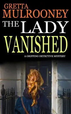 LA SIGNORA SPARITA un avvincente giallo poliziesco - THE LADY VANISHED a gripping detective mystery