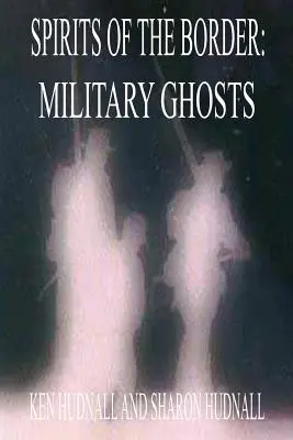 Spiriti del confine: Fantasmi militari - Spirits of the Border: Military Ghosts
