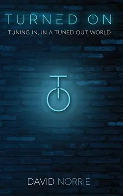 Turned On: sintonizzarsi in un mondo sintonizzato - Turned On: Tuning In, In a Tuned-Out World