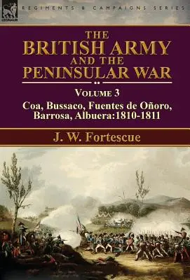 L'esercito britannico e la guerra peninsulare: volume 3-Coa, Bussaco, Barrosa, Fuentes de Ooro, Albuera: 1810-1811 - The British Army and the Peninsular War: Volume 3-Coa, Bussaco, Barrosa, Fuentes de Ooro, Albuera:1810-1811