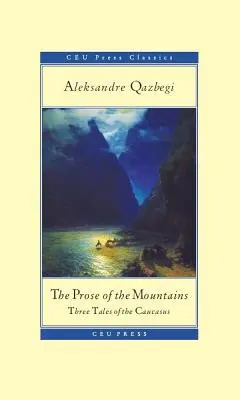 La prosa delle montagne: Tre racconti del Caucaso - The Prose of the Mountains: Three Tales of the Caucasus