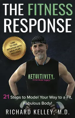 La risposta del fitness: 21 passi per modellare la tua strada verso un corpo in forma e favoloso - The Fitness Response: 21 Steps to Model Your Way to a Fit, Fabulous Body