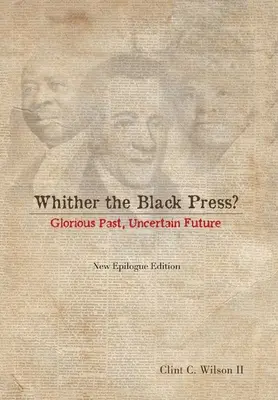 Dove va la stampa nera?: Passato glorioso, futuro incerto - Whither the Black Press?: Glorious Past, Uncertain Future