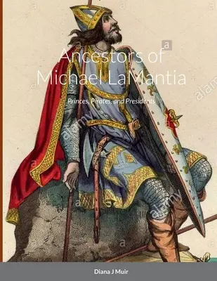 Antenati di Michael LaMantia: Principi, pirati e presidenti - Ancestors of Michael LaMantia: Princes, Pirates, and Presidents