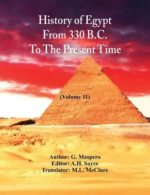 Storia dell'Egitto dal 330 a.C. al tempo presente (volume 11) - History Of Egypt From 330 B.C. To The Present Time,: (Volume 11)