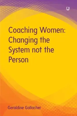 Allenare le donne: Cambiare il sistema, non la persona - Coaching Women: Changing the System not the Person