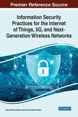 Pratiche di sicurezza delle informazioni per l'Internet degli oggetti, il 5G e le reti wireless di prossima generazione - Information Security Practices for the Internet of Things, 5G, and Next-Generation Wireless Networks