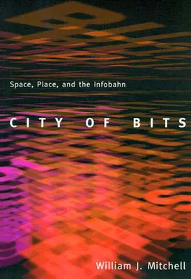 La città dei bit: Spazio, luogo e infobahn - City of Bits: Space, Place, and the Infobahn