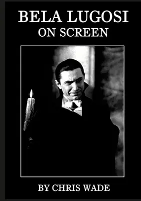 Bela Lugosi: Sullo schermo - Bela Lugosi: On Screen