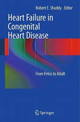 Insufficienza cardiaca nelle cardiopatie congenite: Dal feto all'adulto - Heart Failure in Congenital Heart Disease:: From Fetus to Adult