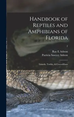 Manuale dei rettili e degli anfibi della Florida: Lucertole, tartarughe e coccodrilli; 2 - Handbook of Reptiles and Amphibians of Florida: Lizards, Turtles, & Crocodilians; 2