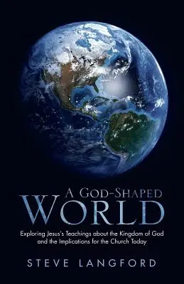 Un mondo a forma di Dio: Esplorare gli insegnamenti di Gesù sul Regno di Dio e le implicazioni per la Chiesa di oggi - A God-Shaped World: Exploring Jesus's Teachings about the Kingdom of God and the Implications for the Church Today
