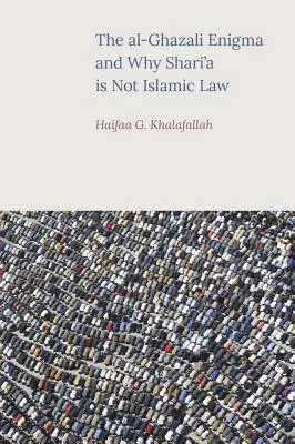 L'enigma di al-Ghazali e il motivo per cui la Shari'a non è legge islamica - The al-Ghazali Enigma and Why Shari'a is not Islamic Law