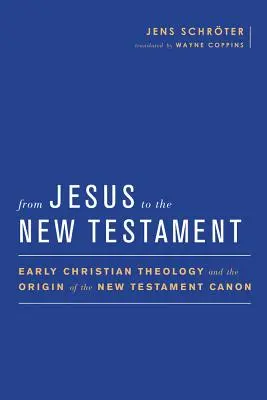 Da Gesù al Nuovo Testamento: La teologia paleocristiana e l'origine del Canone del Nuovo Testamento - From Jesus to the New Testament: Early Christian Theology and the Origin of the New Testament Canon