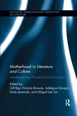 La maternità nella letteratura e nella cultura: Prospettive interdisciplinari dall'Europa - Motherhood in Literature and Culture: Interdisciplinary Perspectives from Europe