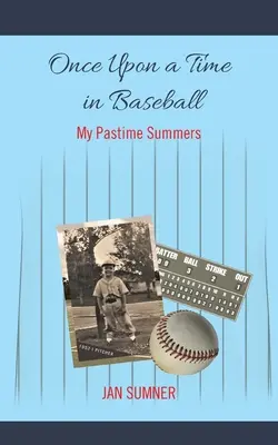 C'era una volta il baseball: Le mie estati da passatista - Once Upon a Time in Baseball: My Pastime Summers