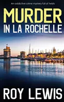 OMICIDIO A LA ROCHELLE un giallo avvincente e ricco di colpi di scena - MURDER IN LA ROCHELLE an addictive crime mystery full of twists