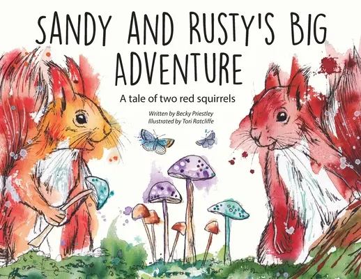 La grande avventura di Sandy e Rusty: La storia di due scoiattoli rossi - Sandy and Rusty's Big Adventure: A tale of two red squirrels