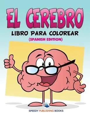 El Cerebro Libro Para Colorear (Edizione spagnola) - El Cerebro Libro Para Colorear (Spanish Edition)